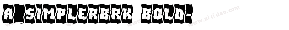 a_SimplerBrk Bold字体转换